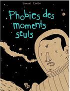 Couverture du livre « Phobies des moments seuls » de Samuel Cantin aux éditions Pow Pow