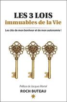 Couverture du livre « Les 3 lois immuables de la vie ; les clés de mon bonheur et de mon autonomie » de Roch Buteau aux éditions Atma