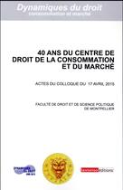 Couverture du livre « 40 ans du Centre de droit de la consommation et du marché » de  aux éditions Droit Du Marche