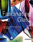 Couverture du livre « Fascinating glass the renate and Dietrich Gotze collection » de Dietrich Gotze aux éditions Hirmer