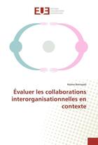 Couverture du livre « Evaluer les collaborations interorganisationnelles en contexte » de Bentayeb-N aux éditions Editions Universitaires Europeennes