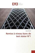 Couverture du livre « Remise à niveau banc de test stator N°1 » de Hosni Eltaief aux éditions Editions Universitaires Europeennes