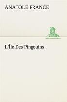 Couverture du livre « L'ile des pingouins - l ile des pingouins » de Anatole France aux éditions Tredition
