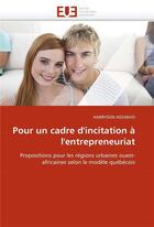 Couverture du livre « Pour un cadre d'incitation a l'entrepreneuriat » de Assanvo Harryson aux éditions Editions Universitaires Europeennes