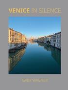 Couverture du livre « Venice in silence » de Gaby Wagner aux éditions El Viso