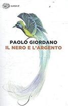 Couverture du livre « Il nero e l'argento » de Paolo Giordano aux éditions Mondadori