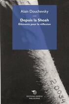 Couverture du livre « Depuis la Shoah ; éléments pour la réflexion » de Alain Douchevsky aux éditions Mimesis