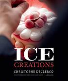 Couverture du livre « Ice creations » de Christophe Declercq aux éditions Lannoo