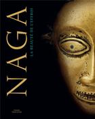 Couverture du livre « Naga ; la beauté de l'effroi » de Pierre Loos et Michel Draguet aux éditions Fonds Mercator