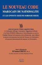 Couverture du livre « Le nouveau code marocain de nationalité et les enfants issus du mariage mixte » de M'Hamed Drissi aux éditions Bouregreg