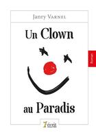 Couverture du livre « Un clown au paradis » de Varnel Janry aux éditions 7 Ecrit