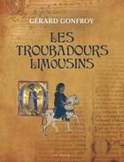 Couverture du livre « Les troubadours limousins » de Gerard Gonfroy aux éditions Geste