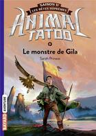 Couverture du livre « Animal Tatoo - saison 2 ; les bêtes suprêmes Tome 5 : le monstre de Gila » de Sarah Prineas aux éditions Bayard Jeunesse