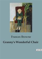 Couverture du livre « Granny's Wonderful Chair » de Browne Frances aux éditions Culturea