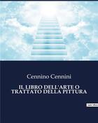 Couverture du livre « IL LIBRO DELL'ARTE O TRATTATO DELLA PITTURA » de Cennino Cennini aux éditions Culturea