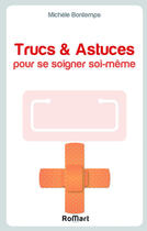 Couverture du livre « Trucs et astuces pour se soigner soi-même » de Michele Bontemps aux éditions Romart