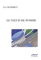 Couverture du livre « Le noeud de pomme » de Eve Chambrot aux éditions La Valette