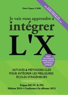 Couverture du livre « Je vais vous apprendre à intégrer l'X (édition 2014) » de Pierre Chapon aux éditions Editions Du 46