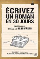 Couverture du livre « Écrivez un roman en 30 jours » de Chris Baty aux éditions Bragelonne