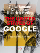 Couverture du livre « The united states of Google » de Gotz Hamann et Heinrich Wefing et Khue Pham aux éditions Premier Parallele