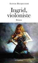 Couverture du livre « Ingrid, violoniste » de Antoine Rocquemont aux éditions L'oppidum