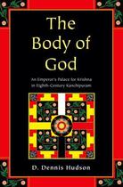 Couverture du livre « The Body of God: An Emperor's Palace for Krishna in Eighth-Century Kan » de Hudson D Dennis aux éditions Oxford University Press Usa