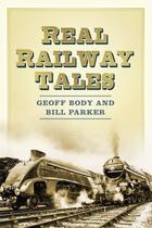 Couverture du livre « Real Railway Tales » de Parker W E aux éditions History Press Digital