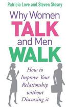 Couverture du livre « Why Women Talk and Men Walk ; How to Improve Your Relationship without Discussing It » de Patricia Love et Steven Stosny aux éditions Vermilion