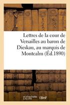 Couverture du livre « Lettres de la cour de versailles au baron de dieskau, au marquis de montcalm - et au chevalier de le » de  aux éditions Hachette Bnf