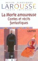 Couverture du livre « La morte amoureuse ; contes et récits fantastiques » de Theophile Gautier aux éditions Larousse