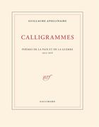 Couverture du livre « Calligrammes ; poèmes de la paix et de la guerre (1913-1916) » de Guillaume Apollinaire aux éditions Gallimard