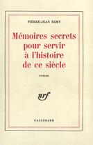 Couverture du livre « Memoires secrets pour servir a l'histoire de ce siecle » de Jean-Pierre Remy aux éditions Gallimard