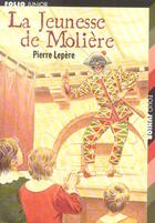 Couverture du livre « La jeunesse de moliere » de Lepere/Mignon aux éditions Gallimard-jeunesse