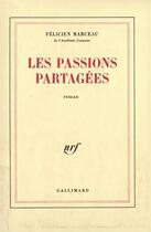 Couverture du livre « Les passions partagees roman » de Felicien Marceau aux éditions Gallimard