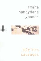 Couverture du livre « Mûriers sauvages » de Humaydane-Youne aux éditions Verticales