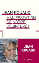 Couverture du livre « Manifestation de notre désintérêt » de Jean Rouaud aux éditions Climats