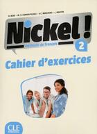 Couverture du livre « Nickel ! ; niveau 2 ; cahier d'exercices » de  aux éditions Cle International