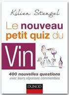 Couverture du livre « Le nouveau petit quiz du vin... testez-vous et devenez un amateur... incollable (2e édition) » de Kilien Stengel aux éditions Dunod