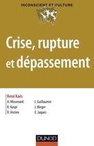 Couverture du livre « Crise, rupture et dépassement (2e édition) » de Rene Kaes aux éditions Dunod