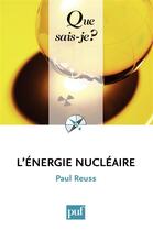 Couverture du livre « L'énergie nucléaire (4e édition) » de Paul Reuss aux éditions Que Sais-je ?