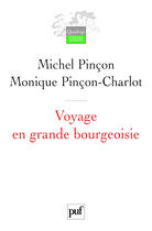 Couverture du livre « Voyage en grande bourgeoisie (2e édition) » de Pincon Michel / Pinc aux éditions Presses Universitaires De France