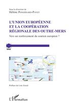 Couverture du livre « L'union européenne et la cooperation regionale des outre-mers ; vers un renforcement du soutien européen ? » de Helene Pongerard-Payet aux éditions Editions L'harmattan