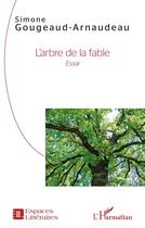 Couverture du livre « L'arbre de la fable » de Simone Gougeaud-Arnaudeau aux éditions L'harmattan