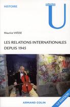 Couverture du livre « Les relations internationales depuis 1945 (12e édition) » de Maurice Vaisse aux éditions Armand Colin