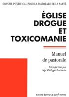 Couverture du livre « Église, drogue et toxicomanie ; manuel de pastorale » de  aux éditions Cerf