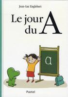 Couverture du livre « Le jour du A » de Englebert Jean Luc aux éditions Ecole Des Loisirs