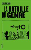 Couverture du livre « La bataille du genre » de Celine Beraud aux éditions Fayard