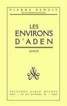 Couverture du livre « Les environs d'Aden » de Pierre Benoit aux éditions Albin Michel