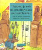 Couverture du livre « Pardon, je suis un ornithorynque tout simplement » de S Florence Desmazure aux éditions Grasset Jeunesse
