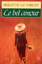Couverture du livre « Le bel amour » de Le Varlet-B aux éditions Le Livre De Poche